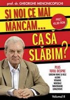 si noi ce mai mancam... ca sa slabim?