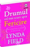 Concursuri online: Castiga cartea Drumul cel mai scurt spre fericire de Lynda Field