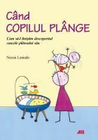 Concursuri online: Castiga cartea Cand copilul plange. Cum sa l linistim descoperind cauzele plansului sau