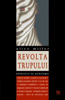 Concursuri online: Castiga cartea Revolta trupului de Alice Miller