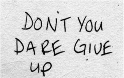 don't give up!